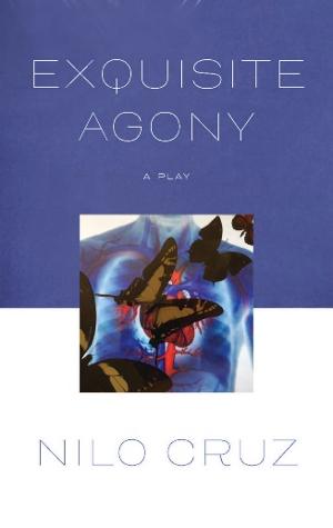 TCG Publishes EXQUISITE AGONY By Nilo Cruz Image