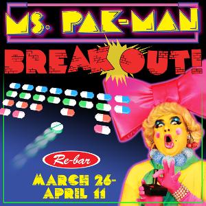 MS. PAK-MAN: BREAK OUT! Comes to Re-Bar 