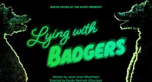 New Play Announced At The Autry: LYING WITH BADGERS By Native Voices 