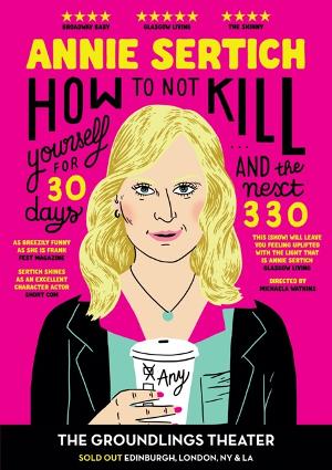 Annie Sertich's HOW TO NOT KILL YOURSELF FOR 30 DAYS Returns To Groundlings Theatre 
