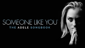 SOMEONE LIKE YOU: THE ADELE SONGBOOK Returns for UK Tour 