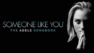 SOMEONE LIKE YOU: THE ADELE SONGBOOK Returns for UK Tour Image