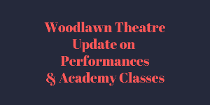 Woodlawn Theatre Shows Postponed, Moves Classes Online 