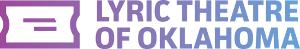 Lyric Theatre Of Oklahoma Announces Schedule Updates and Postponements 