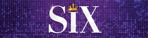 SIX THE MUSICAL Australian & New Zealand Seasons Postponed Image