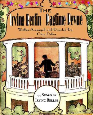 THE IRVING BERLIN RAGTIME REVUE is Published and Available For Licensing 