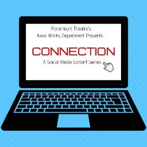 Paramount's New Works Department Launches CONNECTION: A Social Media Concert Series Image