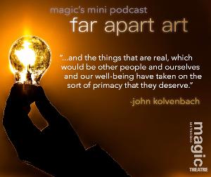 Magic Theatre Announces FAR APART ART Daily Podcast Series Image