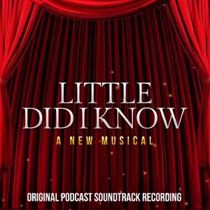 New Podcast Musical LITTLE DID I KNOW Starring Lesli Margherita, Richard Kind & More Will Launch March 31 Image