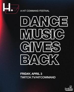 HIT COMMAND Gives Back To The Music Industry With A Virtual EDM Festival On Twitch 