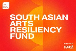 India Center Foundation Launches Arts Resiliency Fund for South Asian Artists Affected by Pandemic 
