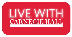 LIVE WITH CARNEGIE HALL Connects World-Class Artists With Audiences Everywhere  Image