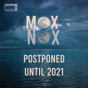 Brown Box Theater Project Postpones MOX NOX To 2021 