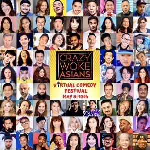 Celebrate Asian Heritage Month With CRAZY WOKE ASIANS Virtual Comedy Festival May 8-10 