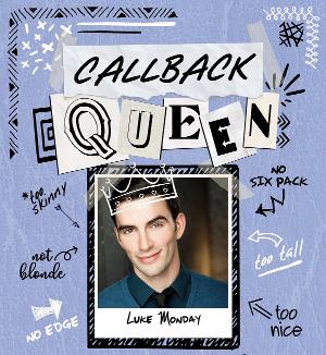 Oceanside Theatre Company Presents Luke Monday In CALLBACK QUEEN  Image