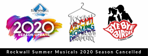 Rockwall Summer Musicals Cancels 2020 Season 
