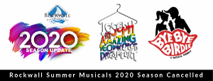 Rockwall Summer Musicals Cancels 2020 Season Image