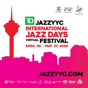 TD JazzYYC International Jazz Days Festival VIRTUAL Line Up Announced Image