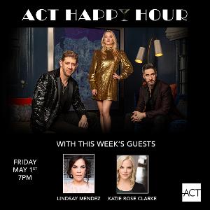 Lindsay Mendez and Katie Rose Clarke Will Appear on ACT's Next HAPPY HOUR 