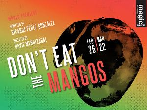 Magic Theatre's DON'T EAT THE MANGOS Now Streaming, & More 