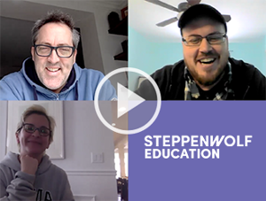 Steppenwolf Education Announces a New Month of 
Free Online Workshops 