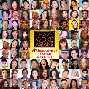 Celebrate Asian Heritage Month with  CRAZY WOKE ASIANS Virtual Comedy Festival 
