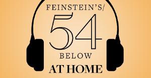 Feinstein's/54 Below Announces Two Original Online Shows 