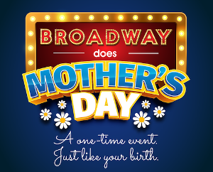 BROADWAY DOES MOTHER'S DAY Raises $150,000 For BC/EFA Image