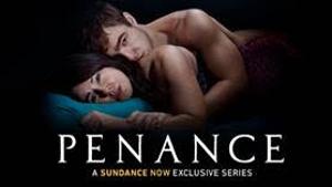 Sexy British Psychological Thriller PENANCE Premieres This Week On Sundance Now 