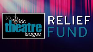 South Florida Theatre League Relief Fund Has Raised Over $12,000 And Distributed $10,000 
