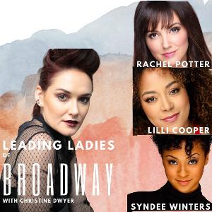 Christine Dwyer Launches THE LEADING LADIES OF BROADWAY Performance Series With Rachel Potter, Syndee Winters, and Lilli Cooper! Image