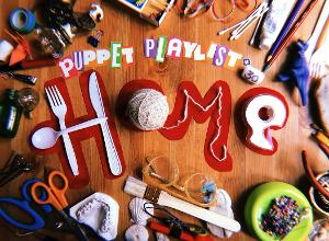 The Tank and Sinking Ship Productions Announce PUPPET PLAYLIST 30: HOME 