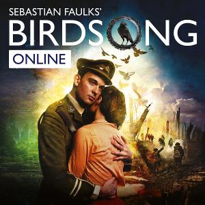 Sebastian Faulks' BIRDSONG Will Have Special Production Streamed Online 