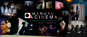 Manual Cinema Presents A 10th Anniversary Retrospectacular 