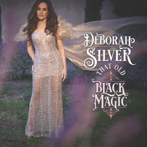 Deborah Silver Presents a Silver Spin on 'That Old Black Magic' 