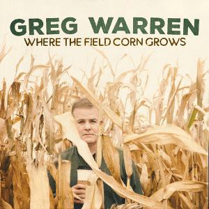 Comedian Greg Warren Will Release Album 'Where The Field Corn Grows' 