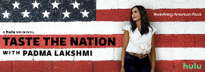 Hulu's 'Taste The Nation With Padma Lakshmi' Premieres Tomorrow 