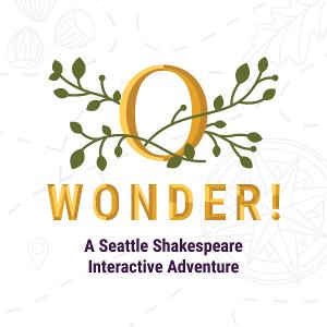 Seattle Shakespeare To Launch O, WONDER! An Interactive Shakespeare Adventure Game Image
