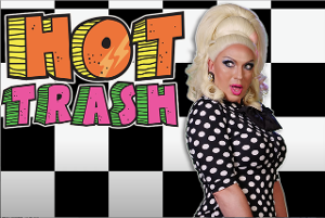 Oasis Presents HOT TRASH 