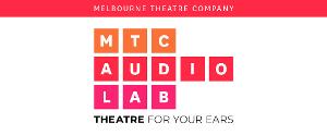 Melbourne Theatre Company Presents AUDIO LAB 