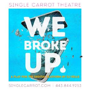 Single Carrot Theatre Partners With Baltimore Safe Haven For WE BROKE UP Digital Performance Image
