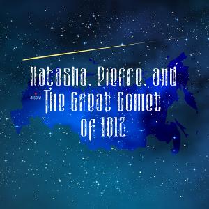 New Generation Theatrical Will Present an Immersive Production of NATASHA, PIERRE & THE GREAT COMET OF 1812 in Spring 2021 