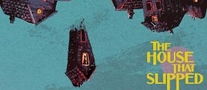 Teatro Vivo Presents THE HOUSE THAT SLIPPED, an Immersive Online Show Image