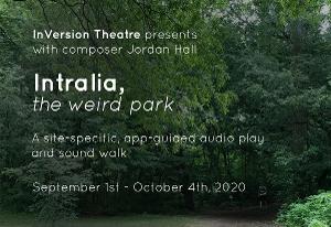 InVersion Theatre Presents: INTRALIA, THE WEIRD PARK, World Premiere Audio Play And Sound Walk  Image