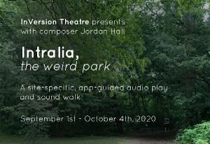InVersion Theatre Presents: INTRALIA, THE WEIRD PARK, World Premiere Audio Play And Sound Walk Image
