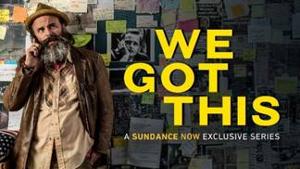 Conspiracy Drama WE GOT THIS Premieres On Sundance Now September 3 