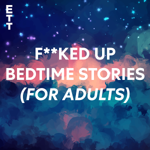English Touring Theatre Launches F**KED UP BEDTIME STORIES (for Adults) Podcast Image
