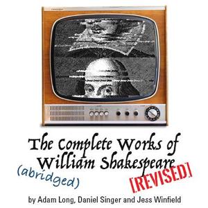Conejo Players Theatre Presents THE COMPLETE WORKS OF WILLIAM SHAKESPEARE (ABRIDGED) [REVISED] 