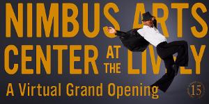 The Virtual Grand Opening Of The Nimbus Arts Center At The Lively Announced 