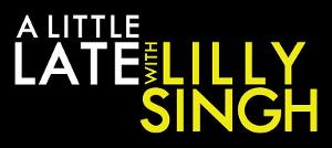 Listings for A LITTLE LATE WITH LILLY SINGH: August 27 – September 4 Image